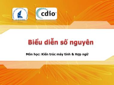 Bài giảng Kiến trúc máy tính & Hợp ngữ - Chương 2: Biểu diễn số nguyên