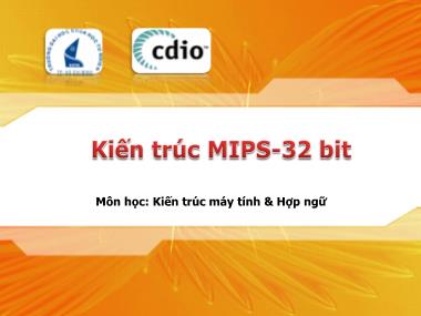 Bài giảng Kiến trúc máy tính & Hợp ngữ - Chương 5: Kiến trúc MIPS-32 bit