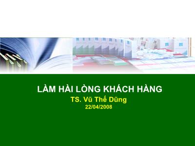 Bài giảng Làm hài lòng khách hàng - TS. Vũ Thế Dũng