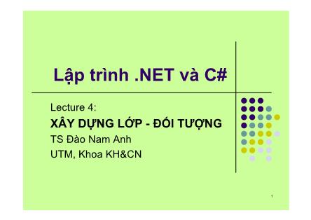 Bài giảng Lập trình .NET và C# - Bài 4: Xây dựng lớp - Đối tượng