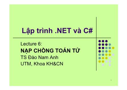 Bài giảng Lập trình .NET và C# - Bài 6: Nạp chồng toán tử