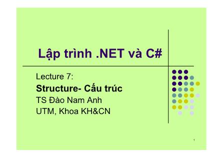 Bài giảng Lập trình .NET và C# - Bài 7: Structure- Cấu trúc