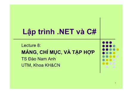 Bài giảng Lập trình .NET và C# - Bài 8: Mảng, Chỉ mục, và Tập hợp