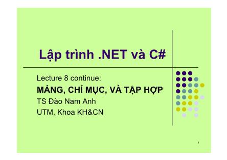 Bài giảng Lập trình .NET và C# - Bài 9: Mảng, Chỉ mục, và Tập hợp (Tiếp theo)