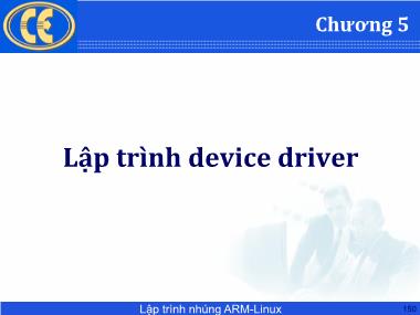 Bài giảng Lập trình nhúng ARM-Linux - Chương 5: Lập trình device driver