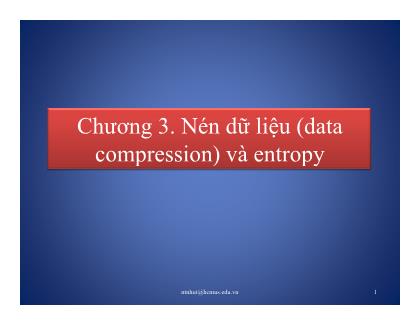 Bài giảng Lý thuyết thông tin (Information Theory) - Chương 3: Nén dữ liệu (data compression) và entropy