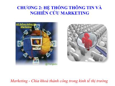 Bài giảng Marketing căn bản - Chương 2: Hệ thống thông tin và nghiên cứu Marketing - ThS. Hoàng Xuân Trọng