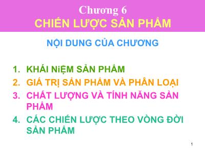 Bài giảng Marketing căn bản - Chương 6: Chiến lược sản phẩm