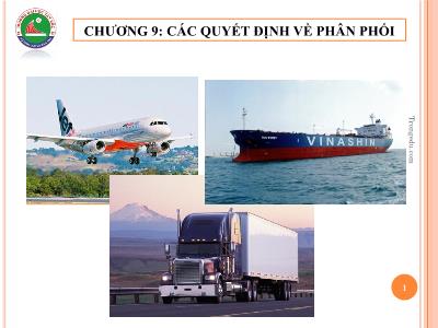 Bài giảng Marketing căn bản - Chương 9: Các quyết định về phân phối - ThS. Hoàng Xuân Trọng