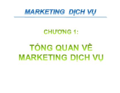 Bài giảng Marketing dịch vụ - Chương 1: Tổng quan về marketing dịch vụ