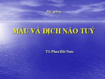 Bài giảng Máu và dịch não tủy