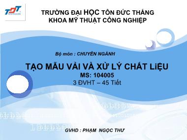 Bài giảng môn chuyên ngành Tạo mẫu vải và xử lý chất liệu - Phạm Ngọc Thư