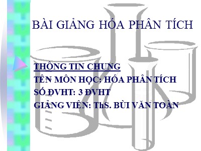 Bài giảng môn Hóa phân tích - Ths. Bùi Văn Toàn