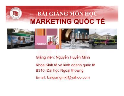 Bài giảng môn học Marketing quốc tế - Nguyễn Huyền Minh