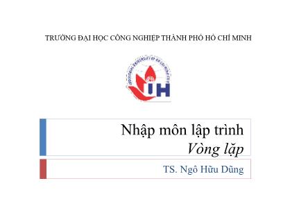 Bài giảng môn Nhập môn lập trình - Bài 4: Vòng lặp