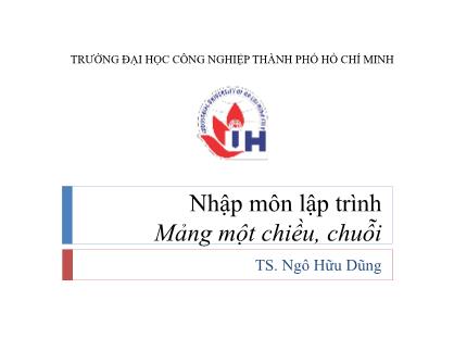 Bài giảng môn Nhập môn lập trình - Bài 6: Mảng một chiều, chuỗi