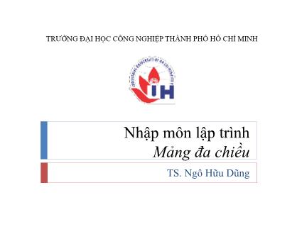 Bài giảng môn Nhập môn lập trình - Bài 7: Mảng đa chiều