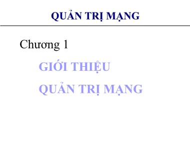 Bài giảng môn Quản trị mạng - Chương 1: Giới thiệu quản trị mạng