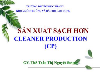 Bài giảng môn Sản xuất sạch hơn (Cleaner Production) - ThS Trần Thị Nguyệt Sương