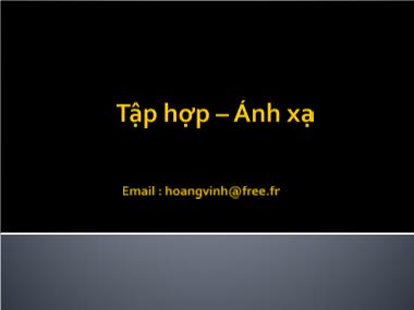 Bài giảng môn Toán Tin - Bài 1: Tập hợp-Ánh xạ