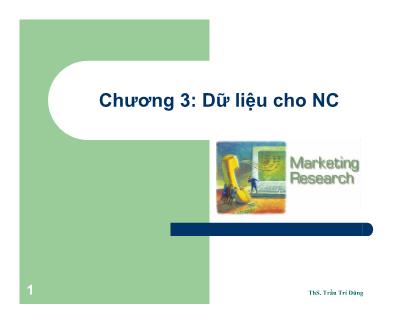 Bài giảng Nghiên cứu marketing - Chương 3: Dữ liệu cho NC - ThS. Trần Trí Dũng