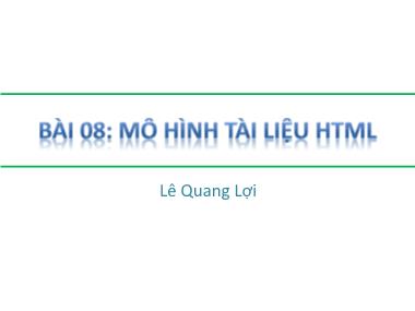 Bài giảng Ngôn ngữ HTML - Bài 08: Mô hình tài liệu HTML