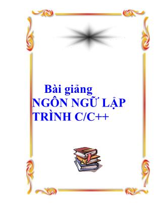 Bài giảng Ngôn ngữ lập trình C/C++ - Đại học Quốc gia Hà Nội