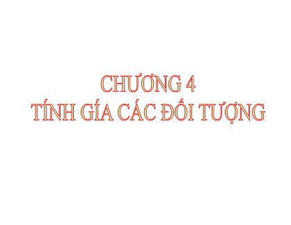 Bài giảng Nguyên lý Kế toán 2 - Chương 4: Tính giá các đối tượng kế toán