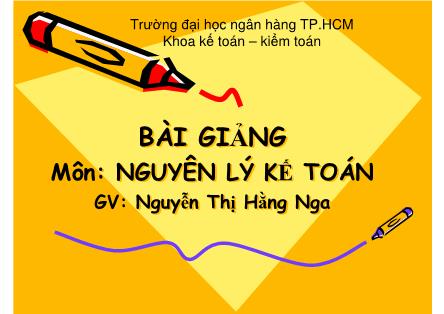 Bài giảng Nguyên lý kế toán - Chương 1: Tổng quan về kế toán -  Nguyễn Thị Hằng Nga