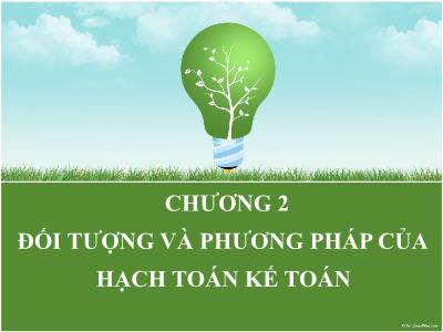 Bài giảng Nguyên lý Kế toán - Chương 2: Đối tượng và phương pháp của hạch toán kế toán - ThS. Nguyễn Thu Hoài