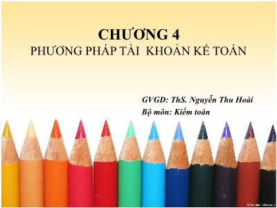 Bài giảng Nguyên lý Kế toán - Chương 4: Phương pháp tài khoản kế toán - ThS. Nguyễn Thu Hoài