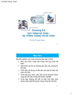 Bài giảng Nguyên lý kế toán - Chương 5+6: Quy trình kế toán-Hệ thống thông tin kế toán - ThS. Vũ Quốc Thông