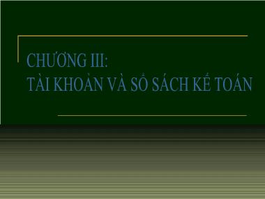 Bài giảng Nguyên lý kế toán - Chương III: Tài khoản và sổ sách kế toán