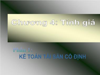 Bài giảng Nguyên lý kế toán - Chương IV: Tính giá - Phần 1: Kế toán tài sản cố định