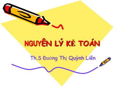 Bài giảng Nguyên lý kế toán - Th.S Đường Thị Quỳnh Liên