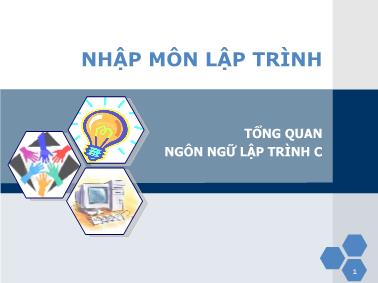 Bài giảng Nhập môn lập trình - Chủ đề 1 - Phần 2: Tổng quan ngôn ngữ lập trình C