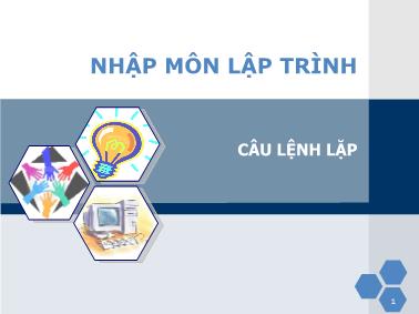 Bài giảng Nhập môn lập trình - Chủ đề 3: Các cấu trúc điều khiển - Phần 2: Câu lệnh lặp