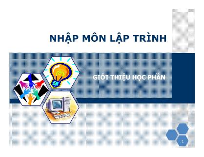 Bài giảng Nhập môn lập trình - Giới thiệu học phần