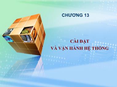 Bài giảng Nhập môn tin học - Chương 13: Cài đặt và vận hành hệ thống