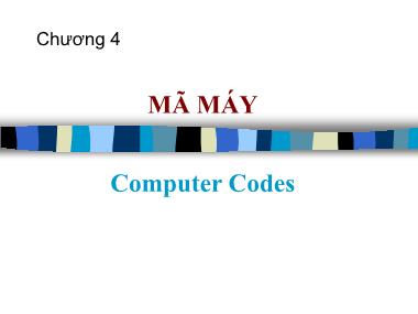 Bài giảng Nhập môn tin học - Chương 4: Mã mãy (Computer Codes)