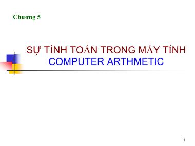 Bài giảng Nhập môn tin học - Chương 5: Sự tính toán trong máy tính Computer Arthmetic