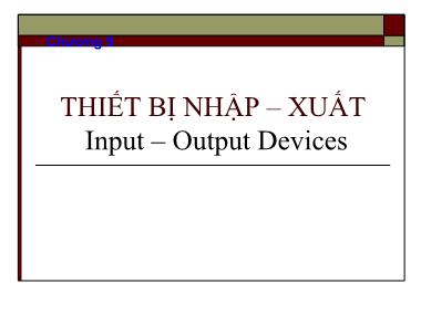 Bài giảng Nhập môn tin học - Chương 9: Thiết bị nhập–xuất (Input-Output Devices)