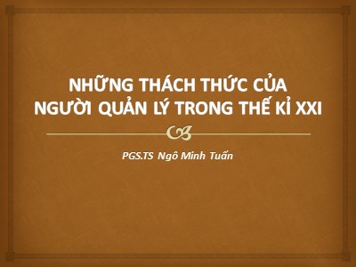 Bài giảng Những thách thức của người quản lý trong thế kỉ XXI