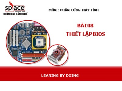 Bài giảng Phần cứng máy tính - Bài 08: Thiết lập BIOS