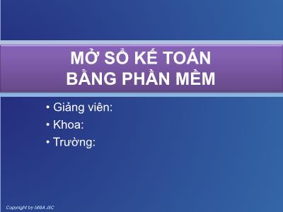 Bài giảng Phần mềm kế toán - Bài 2: Mở sổ kế toán bằng phần mềm