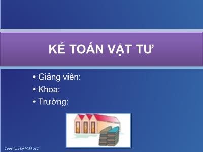 Bài giảng Phần mềm kế toán - Bài 4: Kế toán vật tư (Bản mới)