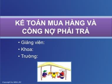 Bài giảng Phần mềm kế toán - Bài 7: Kế toán mua hàng và công nợ phải trả