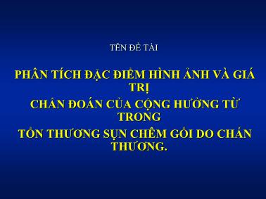 Bài giảng Phân tích đặc điểm hình ảnh và giá trị chẩn đoán của cộng hưởng từ trong tổn thương sụn chêm gối do chấn thương