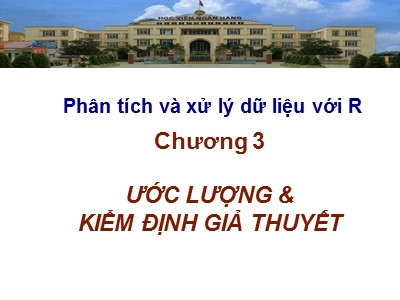 Bài giảng Phân tích và xử lý dữ liệu với R - Bài thực hành 5: Ước lượng & kiểm định giả thuyết - Học viện Ngân hàng