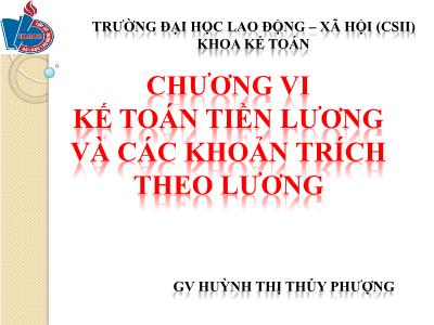 Bài giảng Phương pháp kế toán - Chương VI: Kế toán tiền lương và các khoản trích theo lương